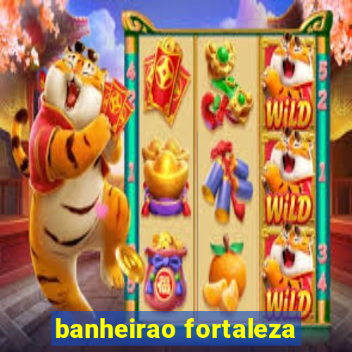 banheirao fortaleza